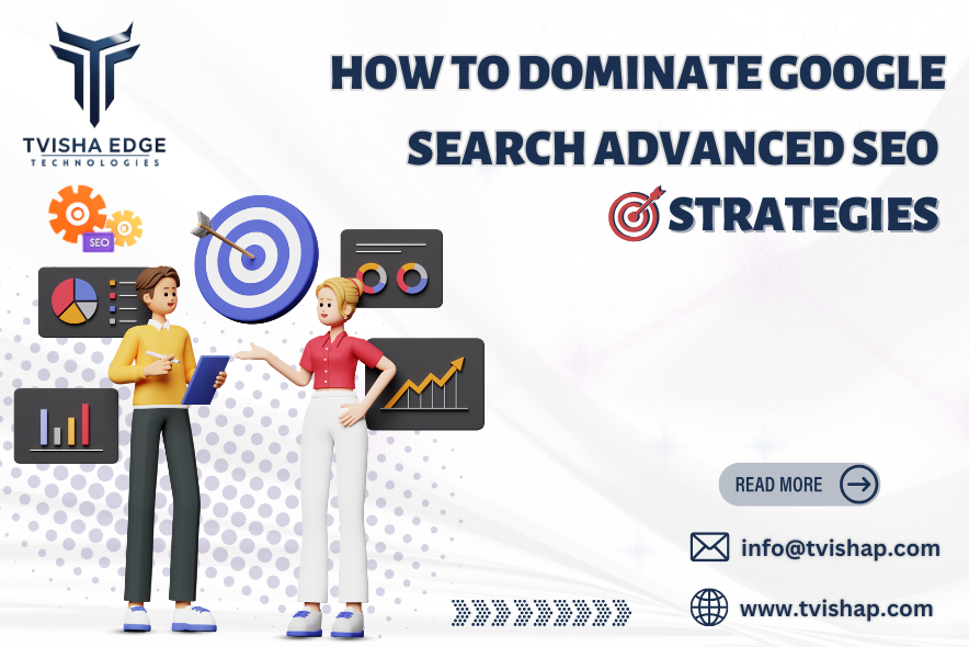 How to Dominate Google Search Advanced SEO Strategies