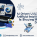 AI-Driven UI/UX How Artificial Intelligence is Shaping Modern Design